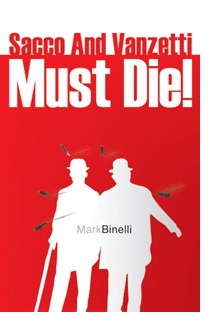 Sacco and Vanzetti Must Die by Mark Binelli